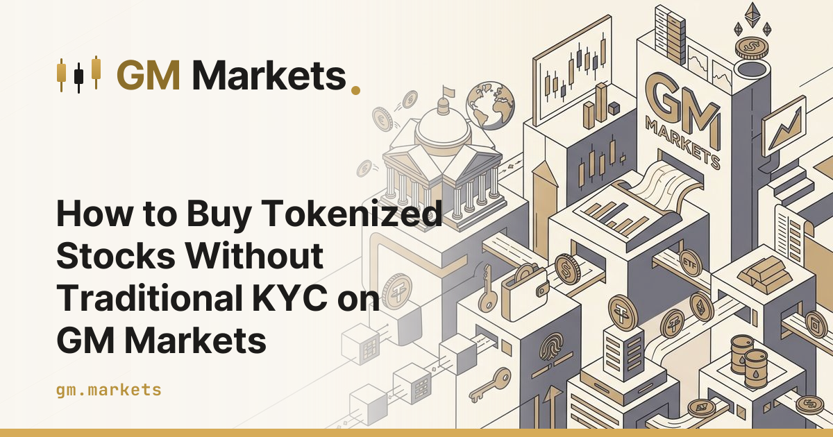 How to Buy Tokenized Stocks Without Traditional KYC on GM Markets