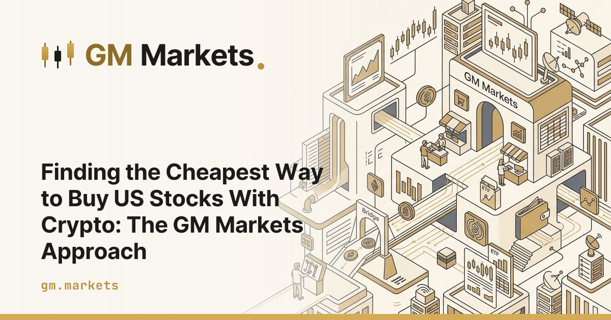 Finding the Cheapest Way to Buy US Stocks With Crypto: The GM Markets Approach