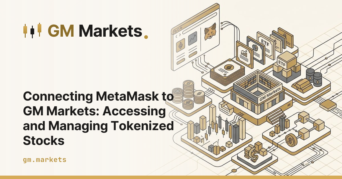 Connecting MetaMask to GM Markets: Accessing and Managing Tokenized Stocks
