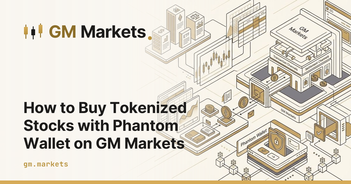 How to Buy Tokenized Stocks with Phantom Wallet on GM Markets