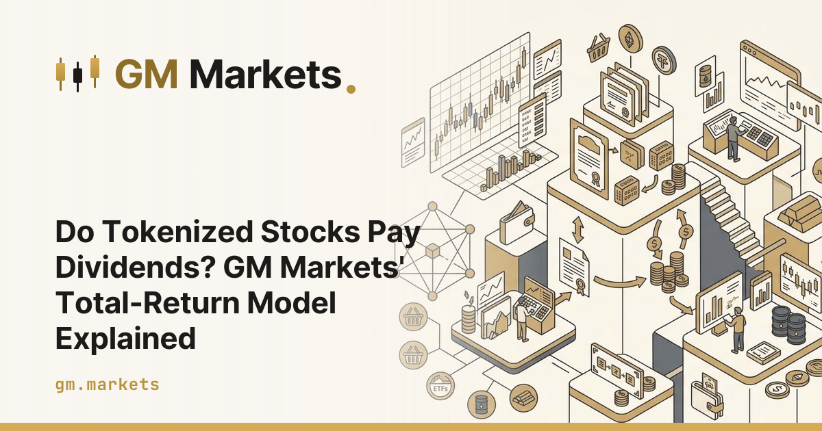 Do Tokenized Stocks Pay Dividends? GM Markets' Total-Return Model Explained