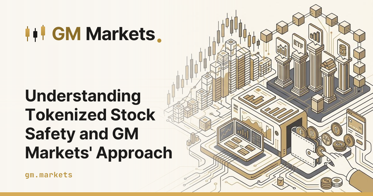 Understanding Tokenized Stock Safety and GM Markets' Approach
