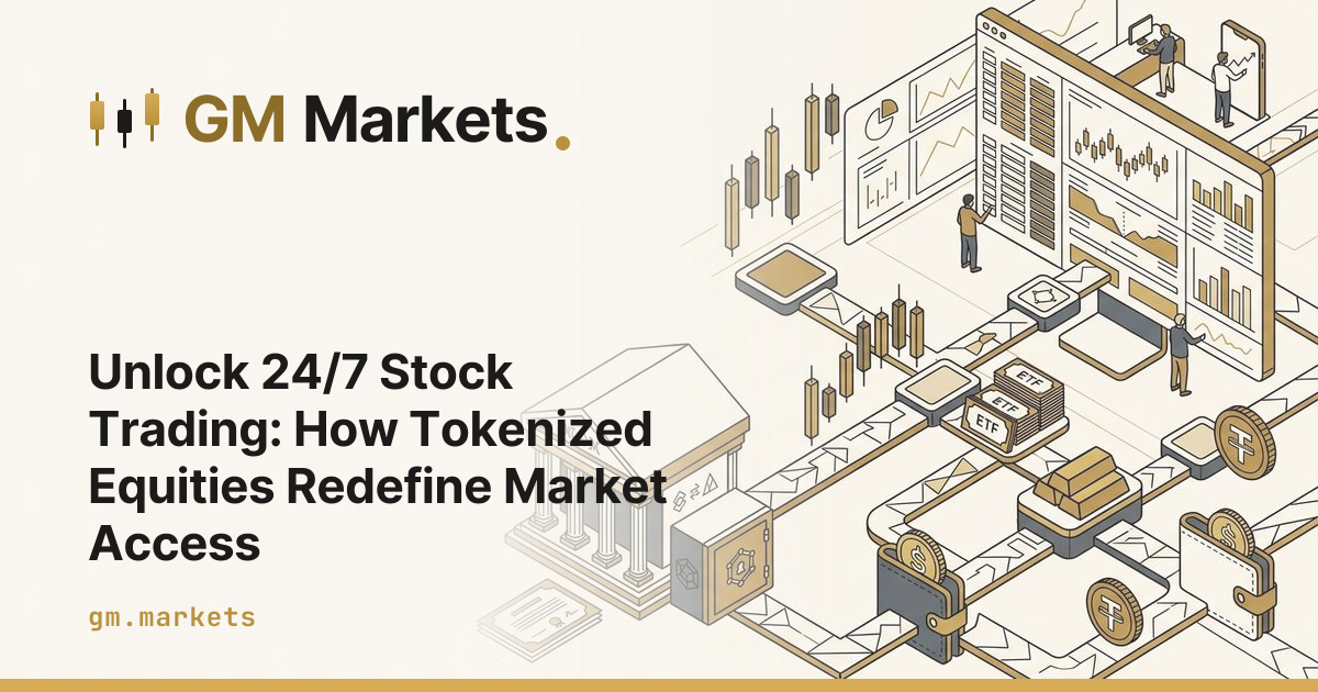 Unlock 24/7 Stock Trading: How Tokenized Equities Redefine Market Access