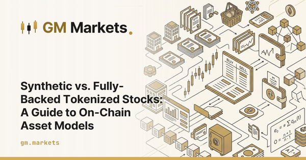 Synthetic vs. Fully-Backed Tokenized Stocks: A Guide to On-Chain Asset Models