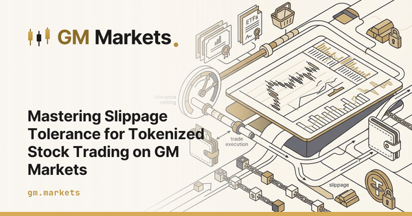 Mastering Slippage Tolerance for Tokenized Stock Trading on GM Markets