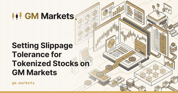 Setting Slippage Tolerance for Tokenized Stocks on GM Markets
