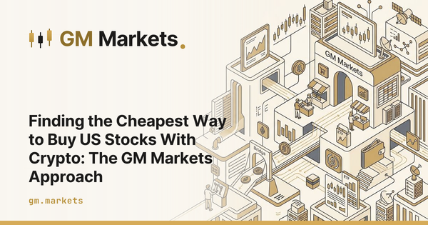 Finding the Cheapest Way to Buy US Stocks With Crypto: The GM Markets Approach