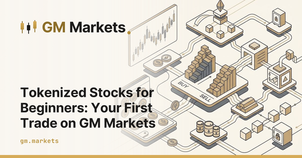 Tokenized Stocks for Beginners: Your First Trade on GM Markets