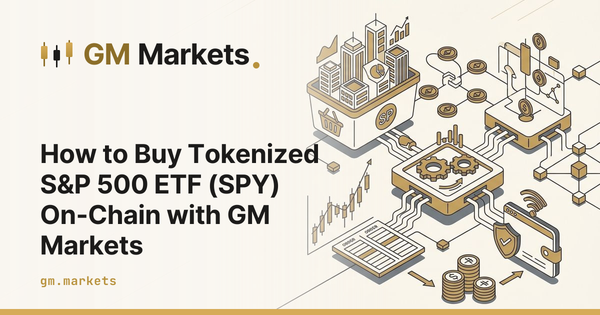 How to Buy Tokenized S&P 500 ETF (SPY) On-Chain with GM Markets