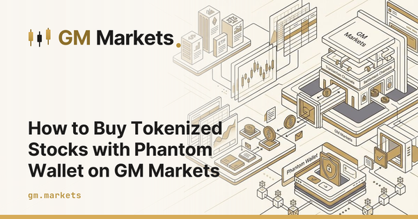 How to Buy Tokenized Stocks with Phantom Wallet on GM Markets