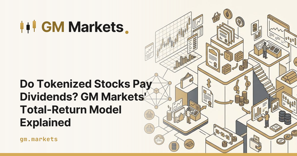 Do Tokenized Stocks Pay Dividends? GM Markets' Total-Return Model Explained