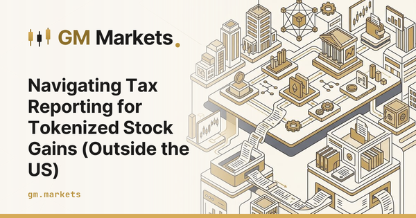 Navigating Tax Reporting for Tokenized Stock Gains (Outside the US)