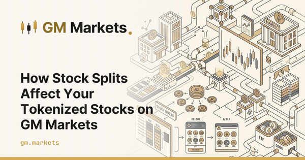 How Stock Splits Affect Your Tokenized Stocks on GM Markets